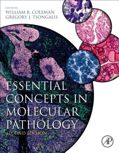 Essential Concepts in Molecular Pathology by William B Coleman New Edition  