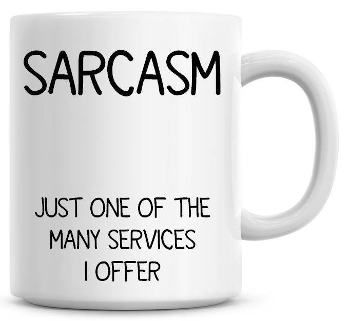 Sarcasm Just One of My Many Talents Funny Coffee Mug