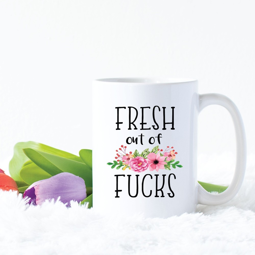 Expletive Coffee Mug Fresh Out Of F*cks Cup