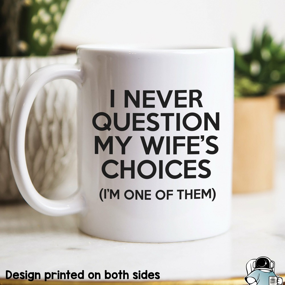 Funny Husband Mug Dad Mug My Wife's Choices Gift For Husband Gifts For Wife
