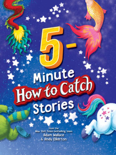5-Minute How to Catch Stories: A Storybook Collection of 12 Amazing  - VERY GOOD