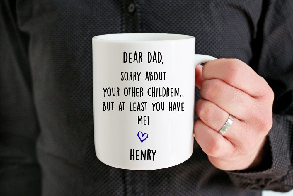 Sorry About Your Other Children At Least You Have Me Dad Coffee Mug Fathers Day
