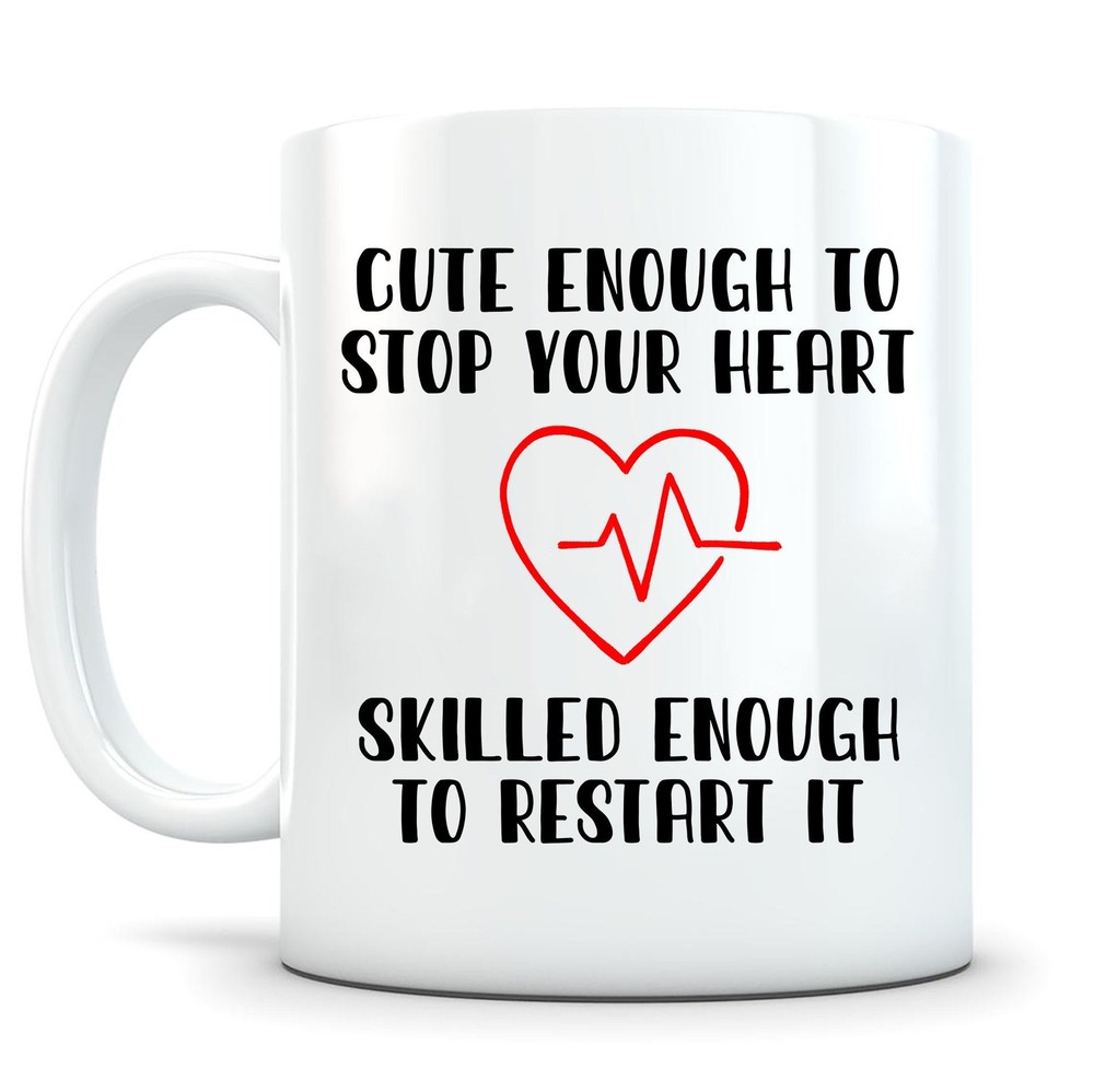 Cute Enough To Stop Your Heart Skilled Enough To Restart It Nurse Gift Mug