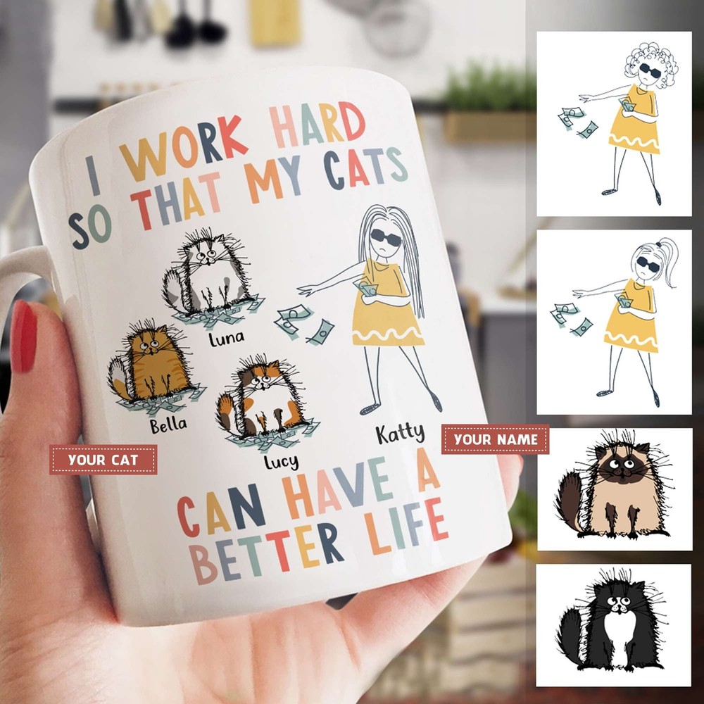 Personalized Mug Cat Mom I Work Hard So That My Cats Can Have A Better Life Mug