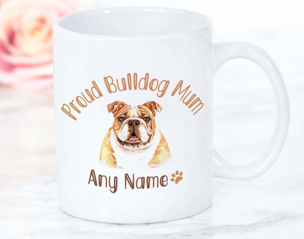 Personalised Bulldog Mug Bulldog Gift Bulldog Mug Gift For Bulldog Lover Proud