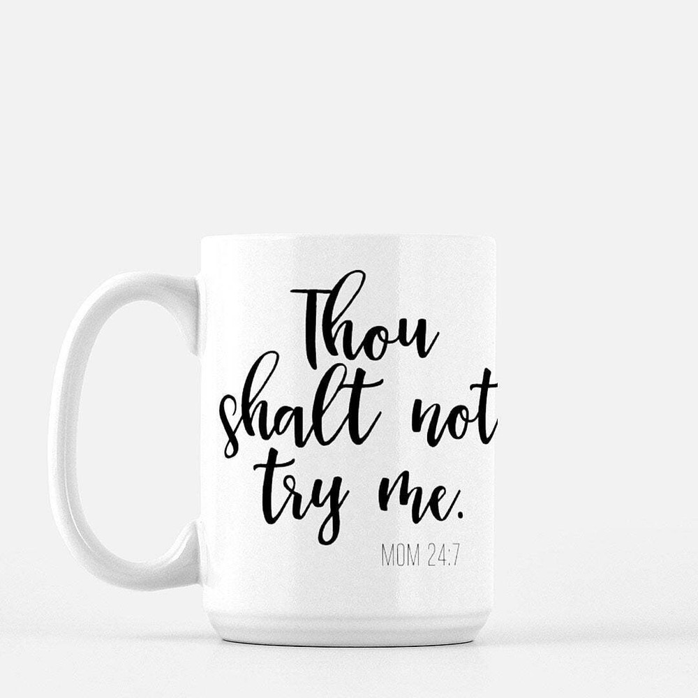 Thou Shalt Not Try Me Mug For Mom Cute Mom Mug Gift For Mom Coffee Mug
