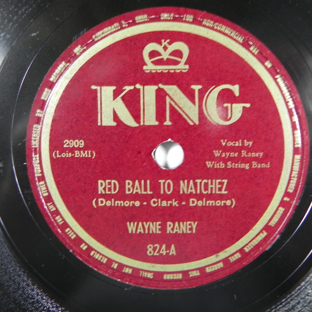Wayne Raney – Red Ball To Natchez 1949 King Records 824 78 RPM 10