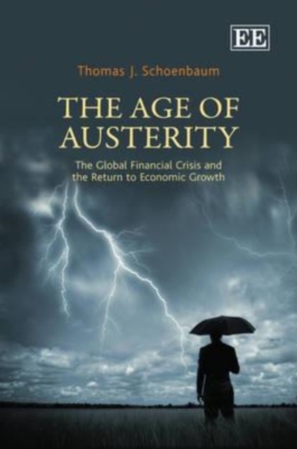 The Age of Austerity – The Global Financial Crisis and the Return to Economic G…