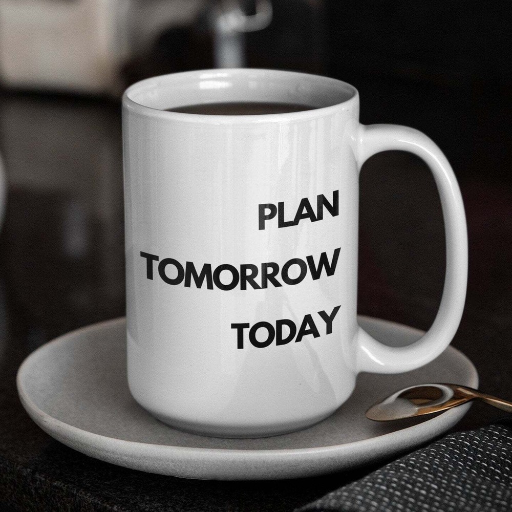Personalizable Productivity Mug - Plan Tomorrow Today in White  