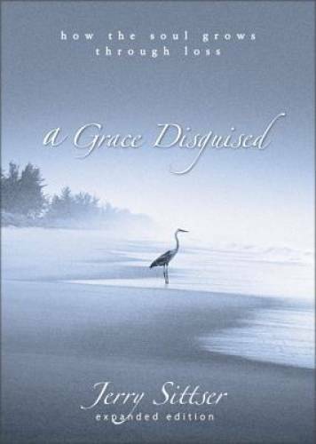 A Grace Disguised: How the Soul Grows through Loss - Hardcover - VERY GOOD