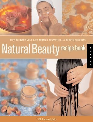 Organic Beauty Recipe Book – DIY Natural Cosmetics At Home