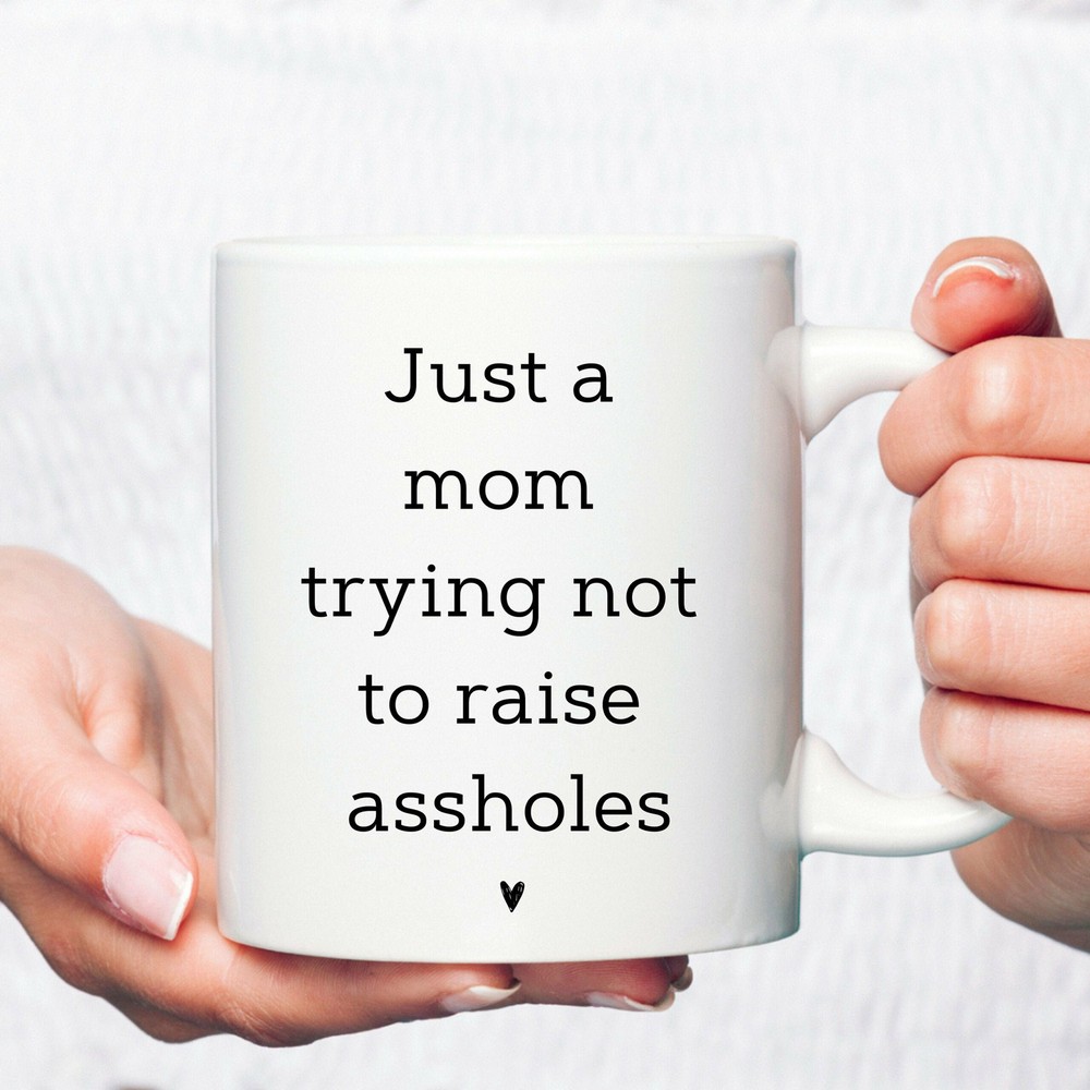 Trying Not To Raise An A$shole Mom Mug Funny Mother's Day Gift