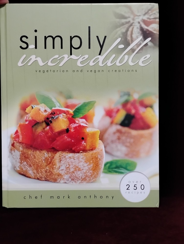 Simply Incredible Vegetarian & Vegan Cookbook with 250+ Recipes