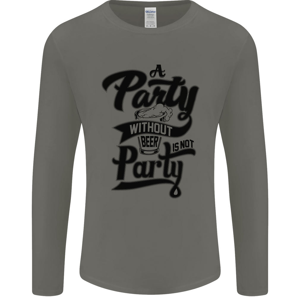 A Party Without Beer Alcohol Funny Beer Gin Mens Long Sleeve T-Shirt