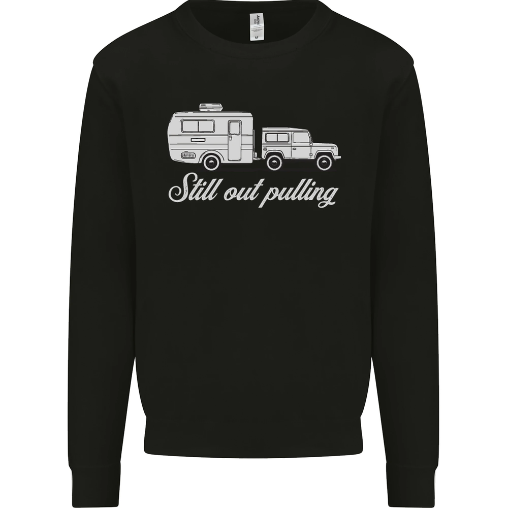 Still Out Pulling Funny Caravan Caravanning Mens Sweatshirt Jumper