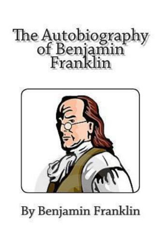 The Autobiography of Benjamin Franklin [ Franklin, Benjamin ] Used - Very Good