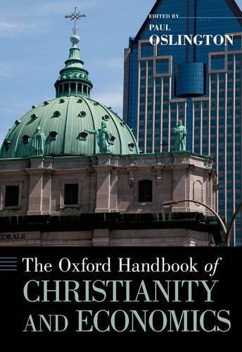 Paul Oslington The Oxford Handbook of Christianity and Economics (Hardback)