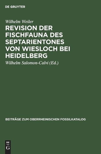 Wilhelm Weiler Revision Der Fischfauna Des Septarientones Von Wiesloc (Hardback)