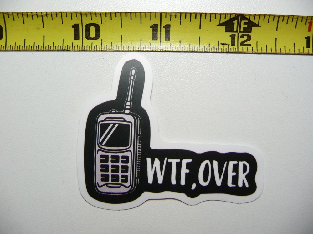 Sarcastic WTF Over Walkie Talkie Decal for Funny Worker Job Skills