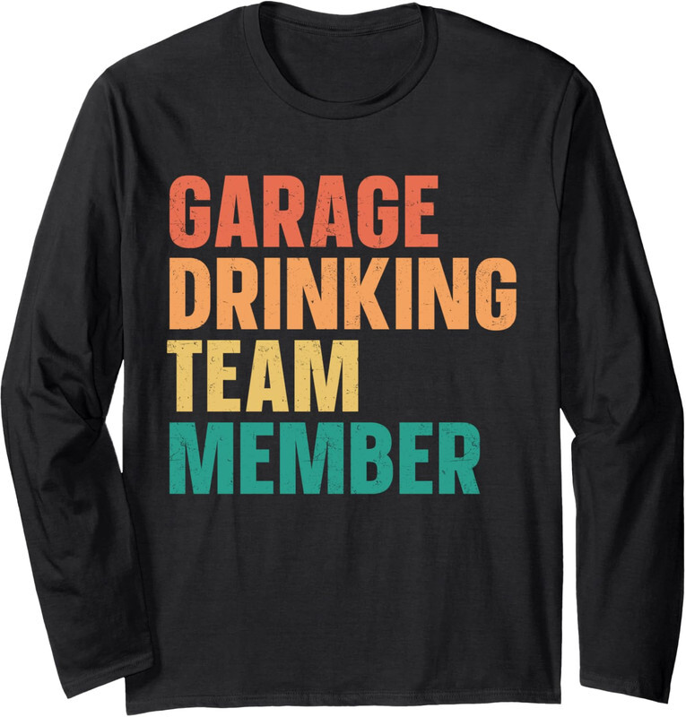 Garage Drinking Day Team Member Drinker Dad Beer Gift Long Sleeve Tshirt-image