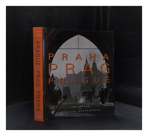 KAPLAN, JAN. NOSARZEWSKA, KRYSTYNA. Praha Prag Prague : the turbulent century 19