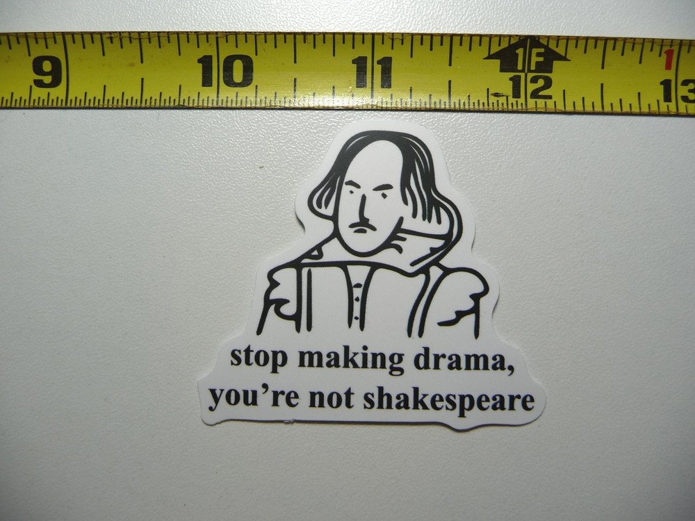 Funny Parody Drama Not Shakespeare Decal Sticker Famous Quote
