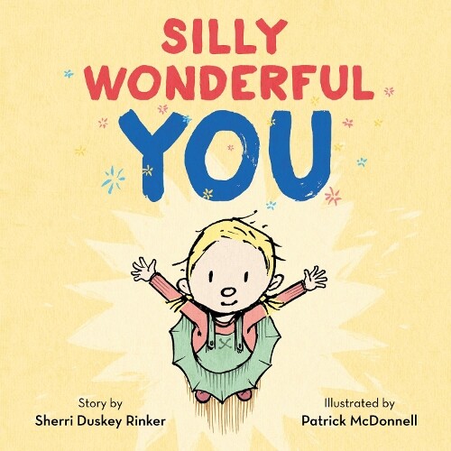 Sherri Duskey Rinker Silly Wonderful You (Hardback)
