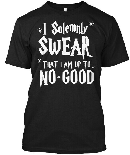 I Solemnly Swear That Am Up To No Good Funny - T-Shirt Made in USA Size S to 5XL