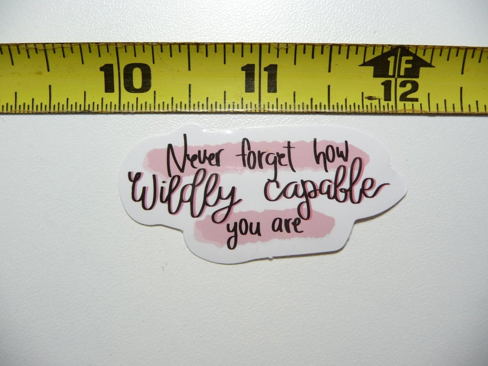NEVER FORGET CAPABLE YOU ARE POSITIVE DECAL STICKER MOTIVATIONAL MOTIVATE