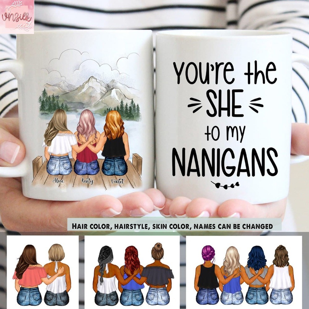 You're The She To My Nanigans Personalized Mug Best Friends Mug Bestie Mug Gifts