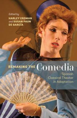 Reimagining Spanish Classical Theater in Modern Adaptations (Monografías A)