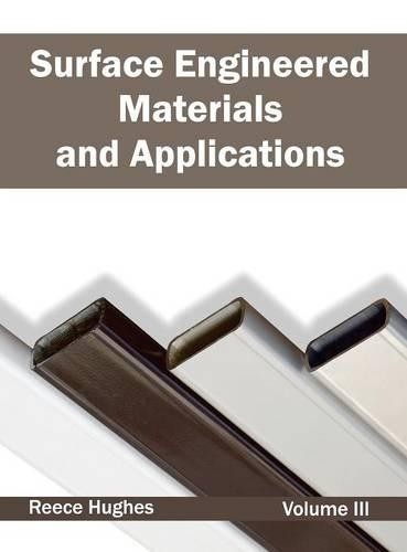 Surface Engineered Materials and Applications: Volume III (Hardback)