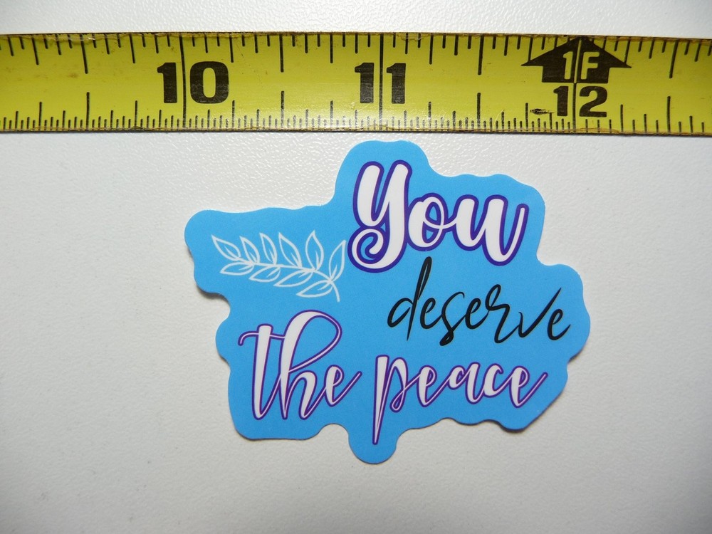Motivational You Deserve Peace Sticker Decal for Positive Vibes