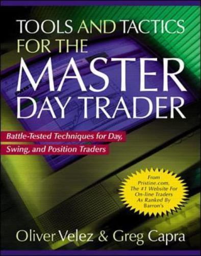 Master Day Trader Tools and Tactics: Battle-Tested Day Trading Techniques