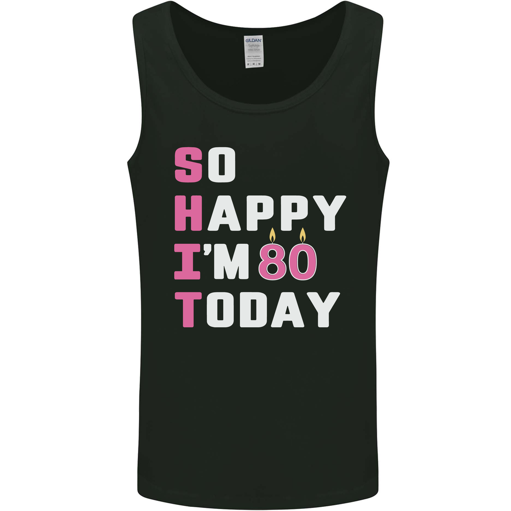 So Happy Im 80 Today 80th Birthday Year Old Funny Mens Vest Tank Top