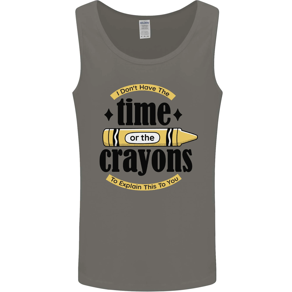 The Time or Crayons Funny Sarcastic Slogan Mens Vest Tank Top