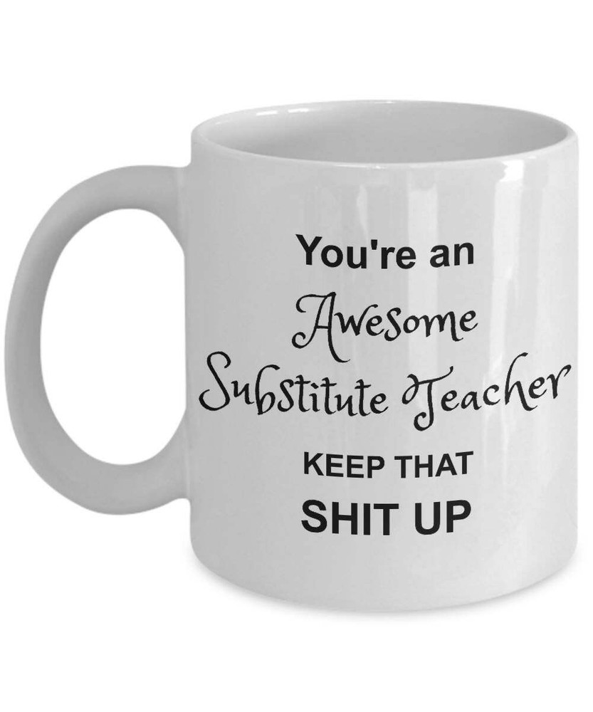 Substitute Teacher Mug You're Awesome Funny Coffee Gift Cup - White Coffee Mug