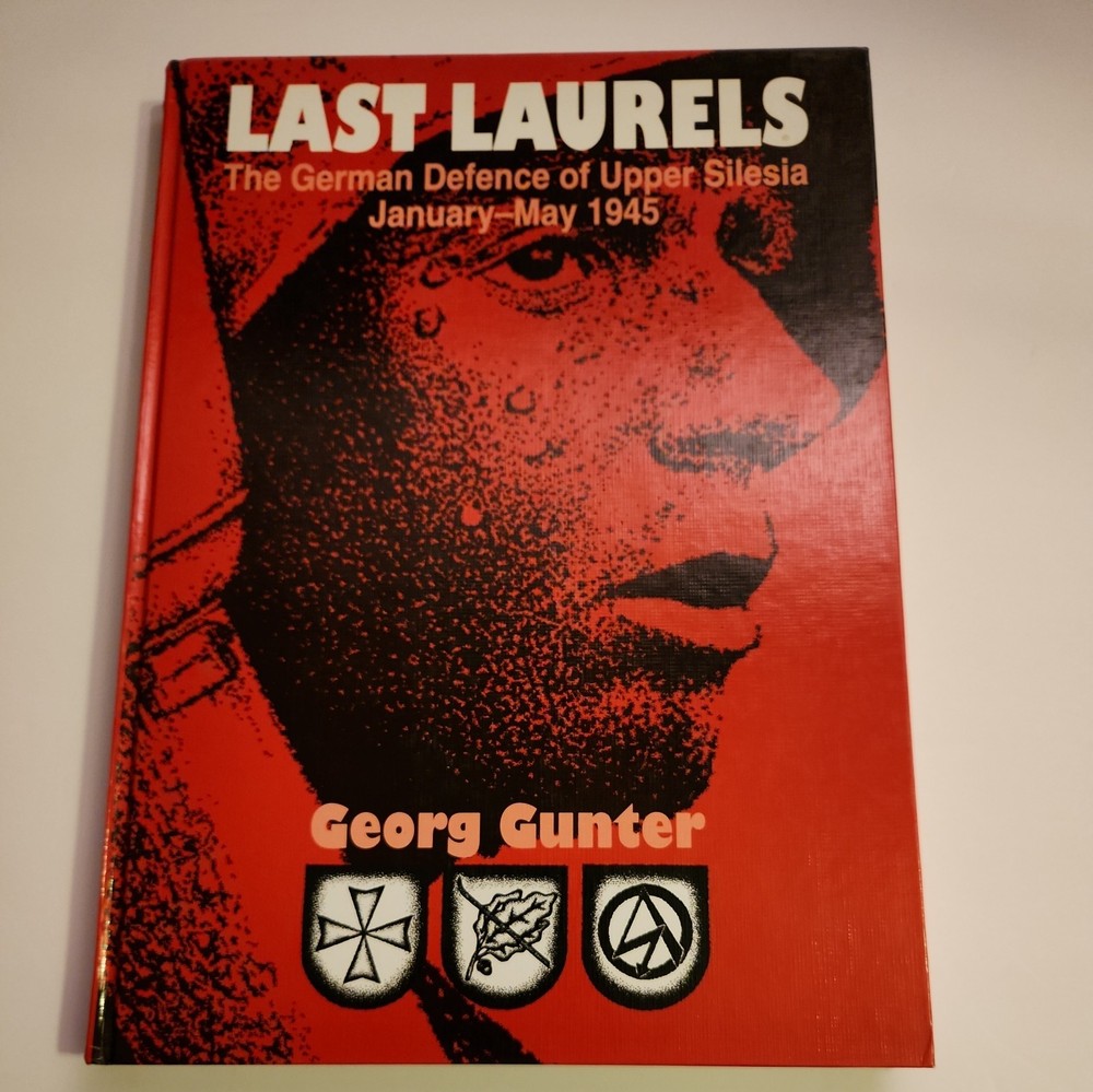 Last Laurels: The German Defence of Upper Silesia, January-May 1945, Gunter Book