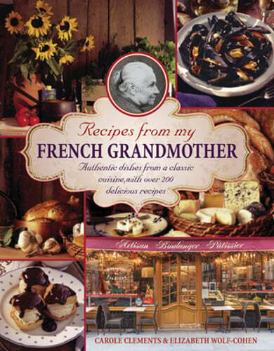 Recipes from my French grandmother: Authentic Dishes from a Classic Cuisine,