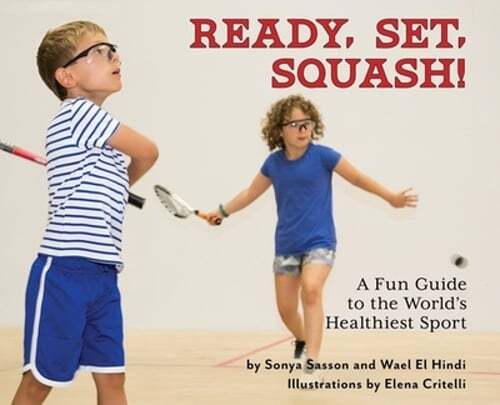 Ready Set Squash Fun Guide to the World's Healthiest Sport by Sonya Sasson