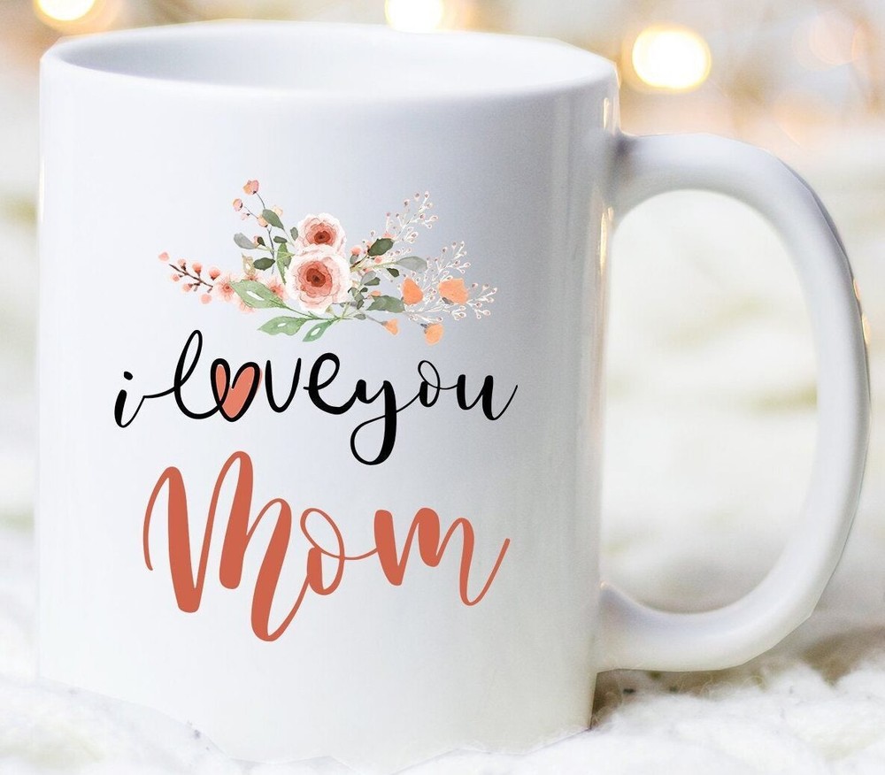 I Love You Mom Mug Mom Mug Cute Gift For Mom Mom Life Mothers Day Gift Mothers