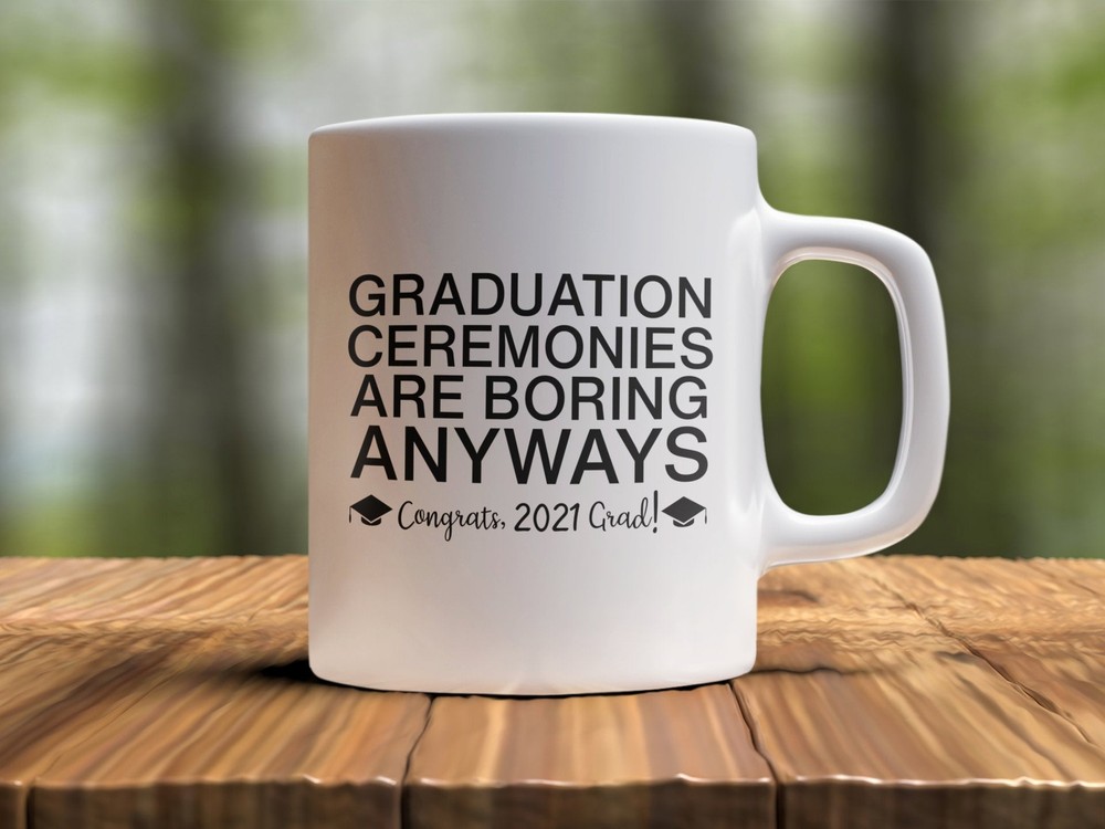 2021 Grads Graduation Coffee Mug Graduation Ceremony Are Boring Anyways Mug