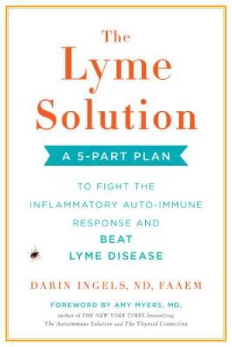 The Lyme Solution: A Comprehensive 5-Step Plan to Combat Inflammatory Auto-Immune Conditions - Excellent Condition