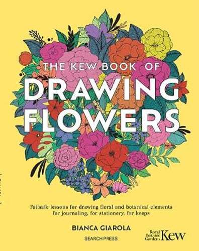 The Kew Book of Drawing Flowers: Failsafe Lessons for Drawing Floral and: New