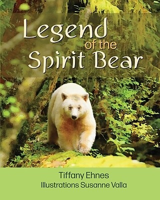 Legend of the Spirit Bear Story of the Tiffany Ehnes Paperback