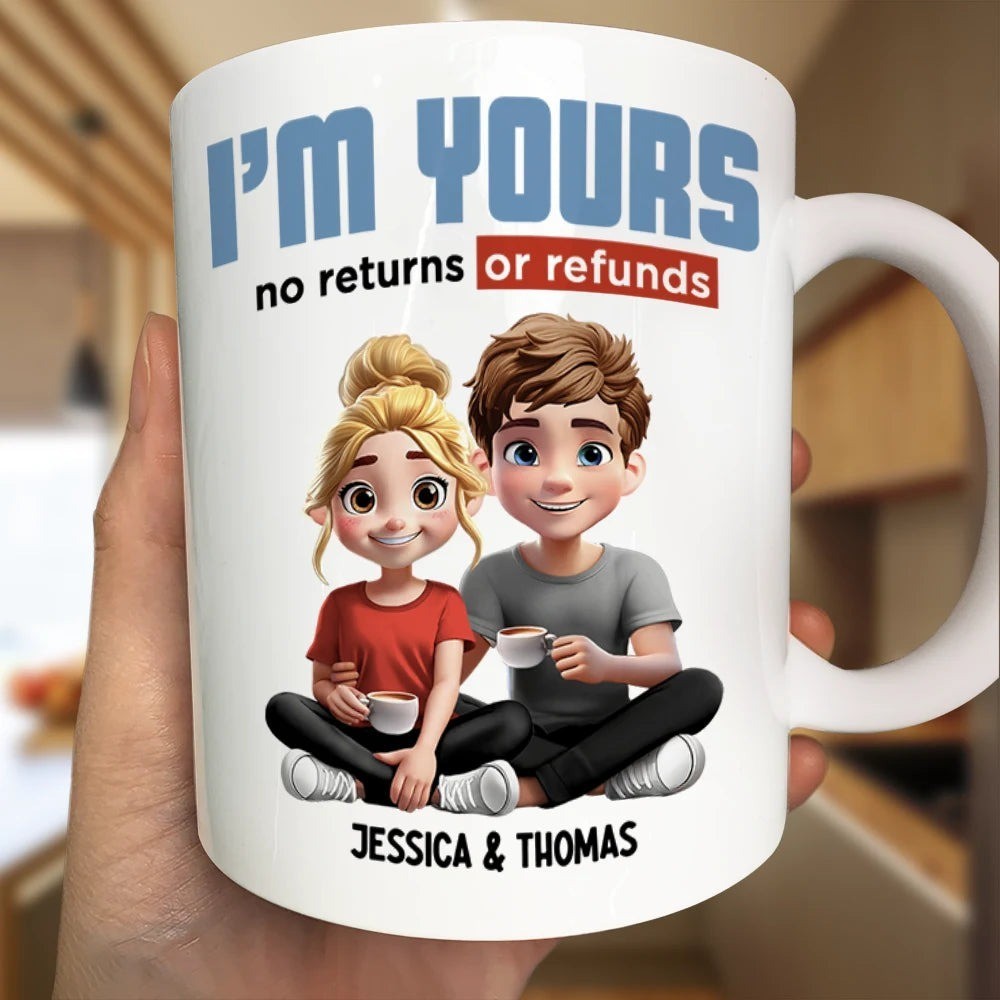 Couple I'm Yours No Returns - Personalized Mug 11Oz Ceramic Mug