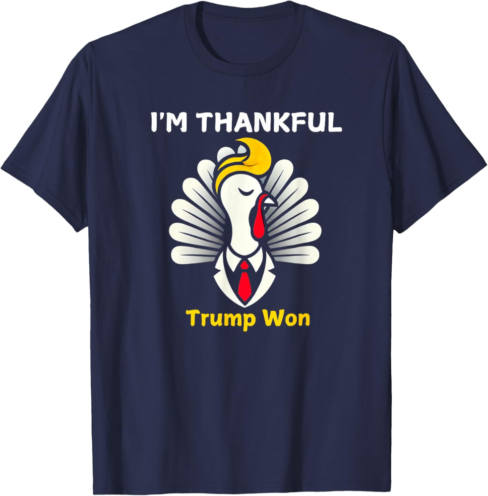 I M Thankful Trump Wonfunny Sweatshirt T-shirt