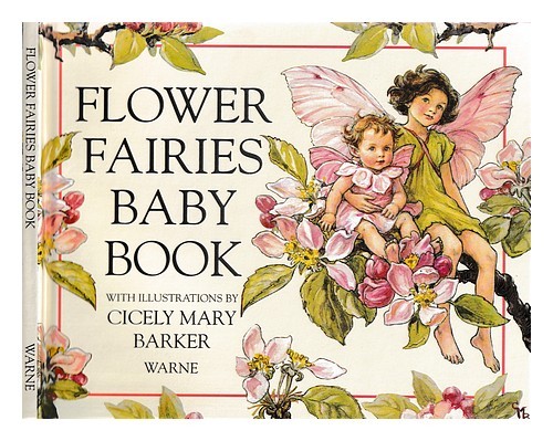 BARKER, CICELY MARY My flower fairies baby book / Cicely Mary Parker 1991 First