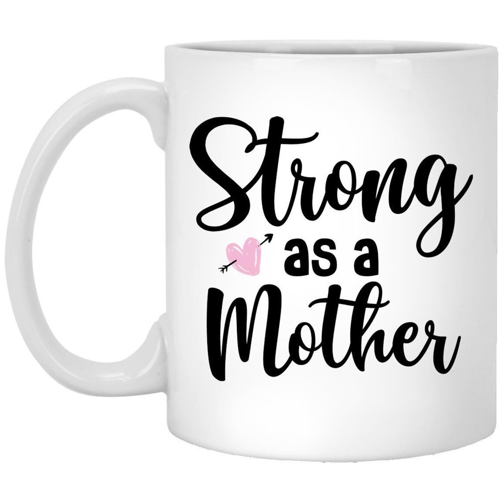 Inspirational Coffee Mug Strong As A Mother Gift For Mom On Mother's Day