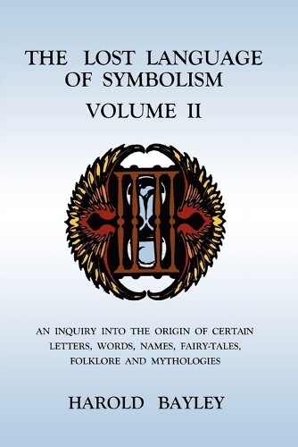 Harold Bayley The Lost Language of Symbolism Volume II (Paperback)